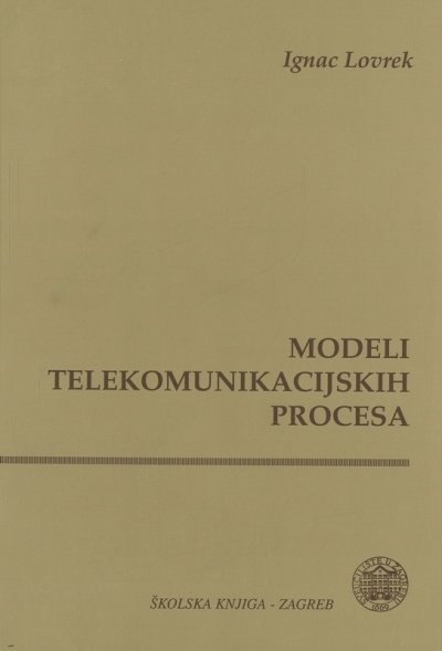 Modeli telekomunikacijskih procesa : teorija i primjena petrijevih mreža