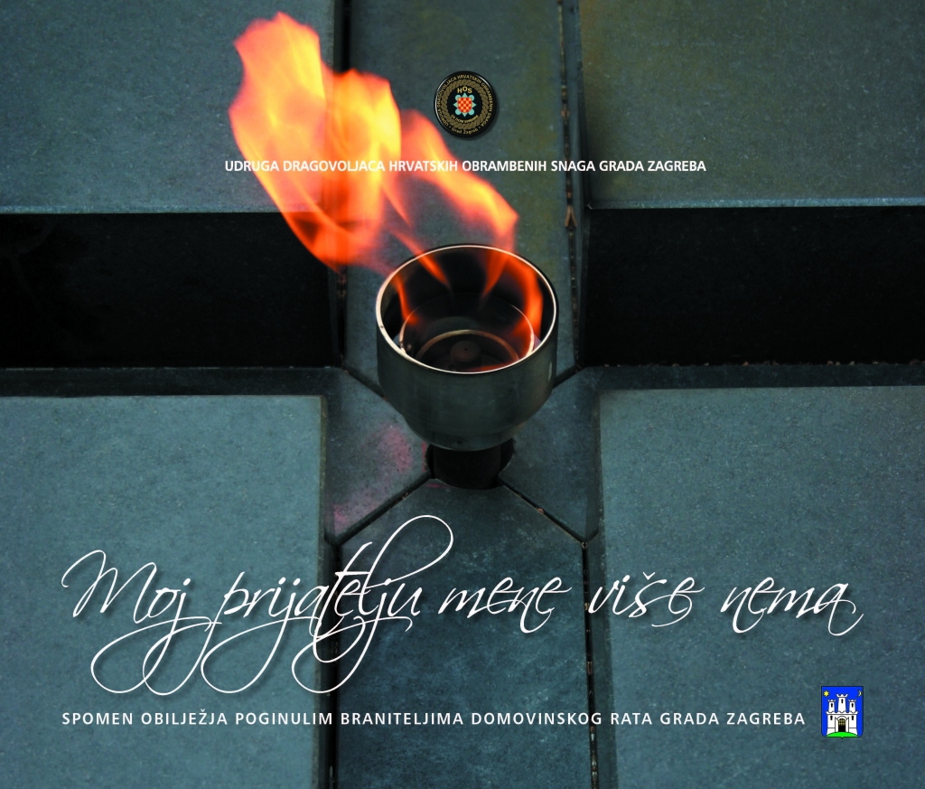 Moj prijatelju mene više nema : spomen obilježja poginulim braniteljima Domovinskog rata Grada Zagreba 