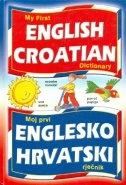 Moj prvi englesko hrvatski rječnik = My first English Croatian dictionary
