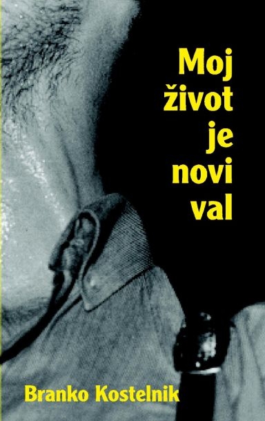 Moj život je novi val : razgovori s prvoborcima i dragovoljcima novog vala
