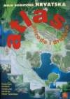 Moja domovina Hrvatska - atlas prirode i društva