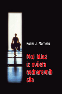 Moj bijeg iz svijeta nadnaravnih sila
