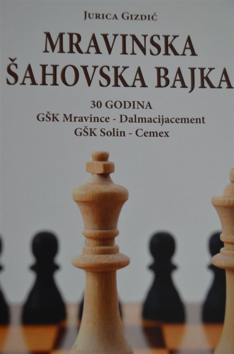 Mravinska šahovska bajka : 30 godina GŠK Mravince - Dalmacijacement, GŠK Solin - Cemex