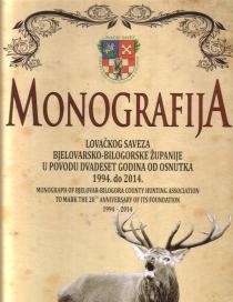 Monografija Lovačkog saveza Bjelovarsko-bilogorske županije u povodu dvadeset godina od osnutka 1994. do 2014.