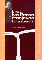 Brat Ivo Peran - franjevac i glazbenik 