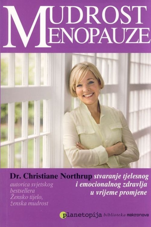 Mudrost menopauze - stvaranje tjelesnog i emocionalnog zdravlja tijekom razdoblja promjene