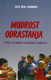 Mudrost odrastanja : priče za odgoj kršćanskih vrednota 
