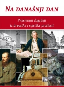 Na današnji dan : Prijelomni događaji iz hrvatske i svjetske povijesti