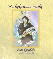 Na koljenima majke : čovjek nadasve 13 