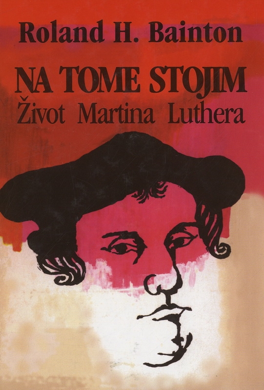 Na tome stojim - Život Martina Luthera