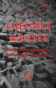 Liječnici nacisti : medicinsko ubijanje i psihologija genocida (sv.2)