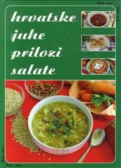 Naj...naj... hrvatske juhe, prilozi, salate
