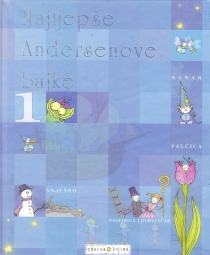 Najljepše Andersenove bajke 1: Palčica ; Sanak ; Snjegović ; Pastirica i dimnjačar