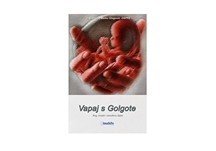 Vapaj s Golgote : Bog, čovjek i nerođeno dijete