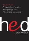Nezaposleni u gradu : antropologija rada i neformalne ekonomije