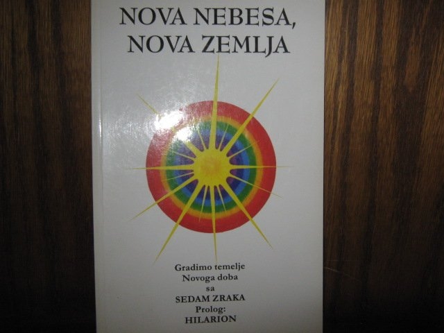 Nova nebesa, nova zemlja : gradimo temelje Novoga doba sa Sedam zraka