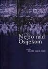 Nebo nad Osijekom : intimistički zapisi