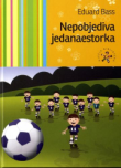 Nepobjediva jedanaestorka : priča za male i velike dečke