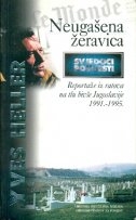 Neugašena žeravica : reportaže iz ratova na tlu bivše Jugoslavije, 1991. - 1995. 