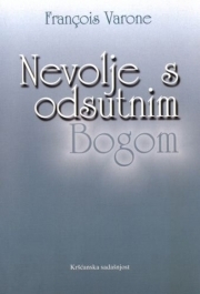 Nevolje s odsutnim Bogom : religija, ateizam i vjera: tri pogleda na tajnu 