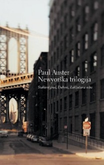 Newyorška trilogija : Stakleni grad, Duhovi, Zaključana soba