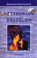 Nezaboravni brodolomi : tragedije hrvatskih brodova i pomoraca od 1850. do 2007. godine