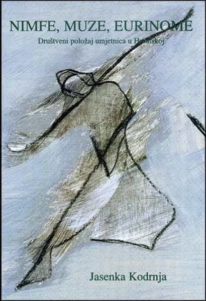 Nimfe, Muze, Eurinome : društveni položaj umjetnica u Hrvatskoj