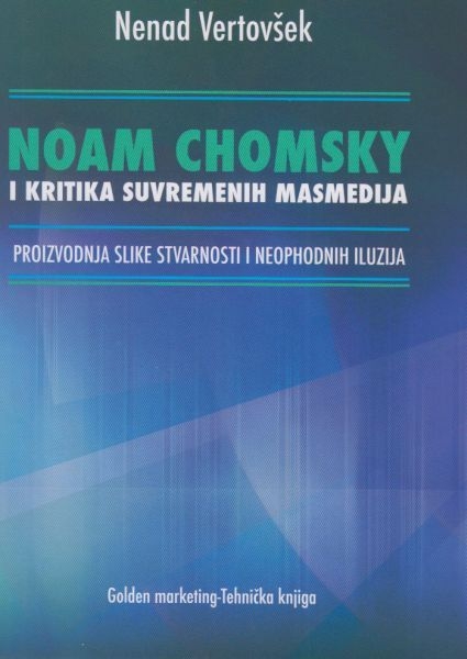Noam Chomsky i kritika suvremenih masmedija : proizvodnja slike stvarnosti i neophodnih iluzija