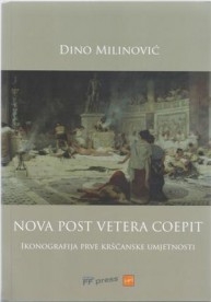 Nova post vetera coepit : ikonografija prve kršćanske umjetnosti
