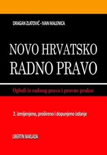 Novo hrvatsko radno pravo : novi ogledi iz radnog prava i pravne prakse
