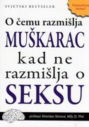 O čemu razmišlja muškarac kad ne razmišlja o seksu