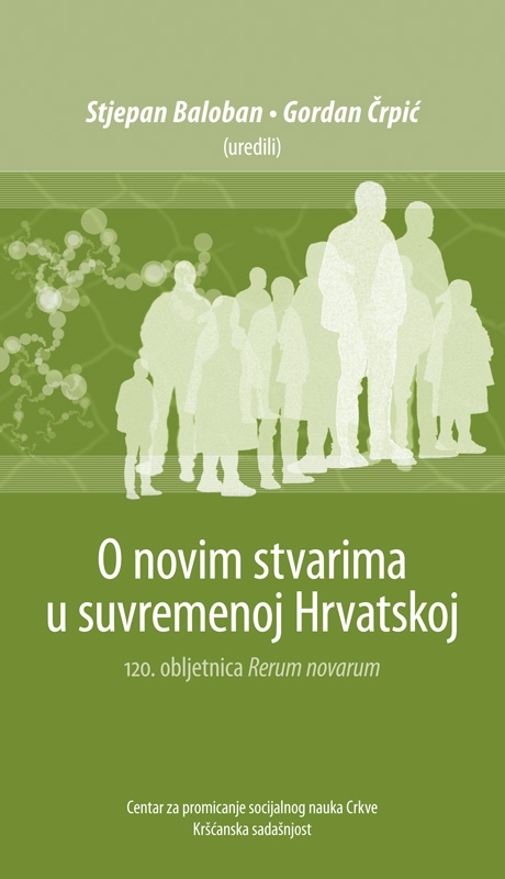 O novim stvarima u suvremenoj Hrvatskoj : 120. obljetnica Rerum novarum 