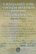 O povezanosti Istre s ostalim hrvatskim zemljama : Naša sloga 1870.-1915. 