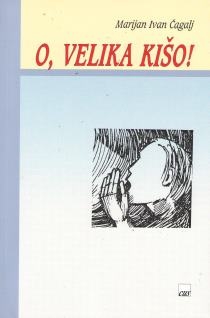 O, velika kišo : priče i putopisi 