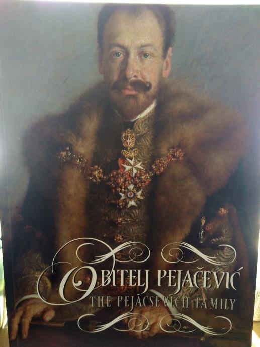 Obitelj Pejačević : povijest, kultura, umjetnost = The Pejacsevich Family : history, culture, art 