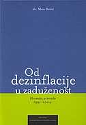 Od dezinflacije u zaduženost : hrvatska privreda 1994.-2004. 