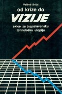 Od krize do vizije : skice za jugoslavensku tehnološku utopiju 