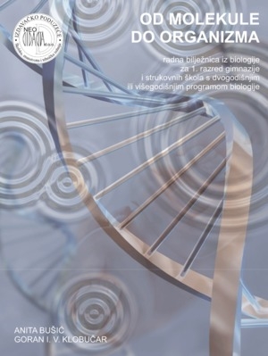 Od molekule do organizma . radna bilježnica iz biologije za 1. razred gimnazije i strukovnih škola s dvogodišnjim ili višegodišnjim programom biologije