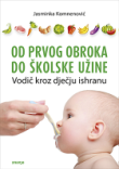 Od prvog obroka do školske užine : vodič kroz dječju ishranu