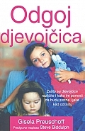 Odgoj djevojčica : zašto su djevojčice različite i kako im pomoći da budu sretne i jake kad odrastu 