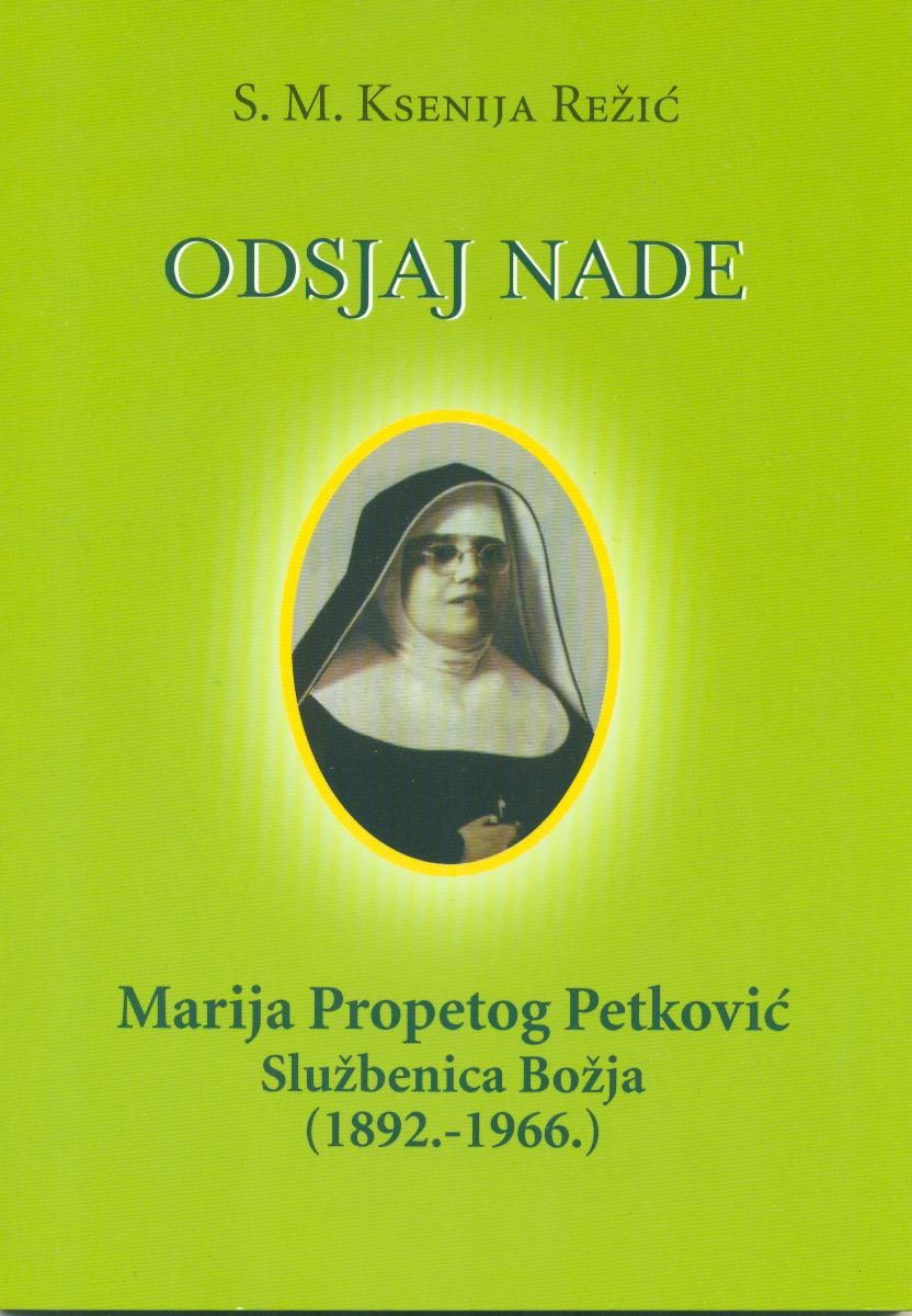 Odsjaj nade : Marija Propetog Petković, Službenica Božja : (1892. - 1966.) 
