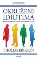 Okruženi idiotima : kako razumjeti one koje je nemoguće razumjeti