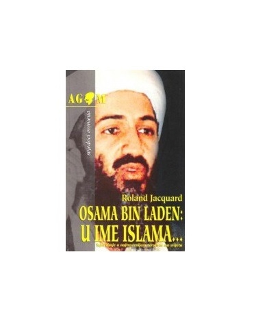 Osama bin Laden: U ime islama : tajni dosje o najtraženijem teroristu na svijetu
