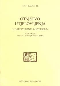 Otajstvo Utjelovljenja = Incarnationis mysterium : Bula najave Velikog jubileja 2000. godine 