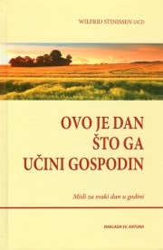 Ovo je dan što ga učini Gospodin : misli za svaki dan u godini 