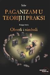 Paganizam u teoriji i praksi 3: Obredi i simboli