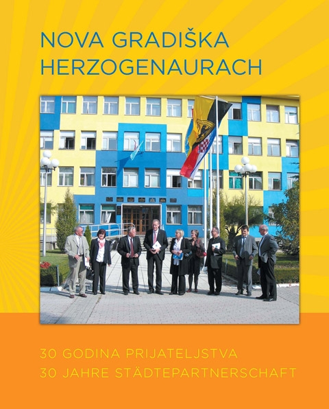 Nova Gradiška - Herzogenaurach : 30 godina prijateljstva = 30 Jahre Städtepartnerschaft 