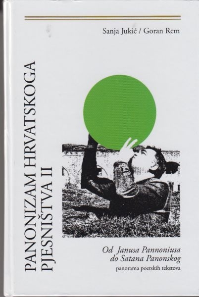 Panonizam hrvatskoga pjesništva - Od Janusa Pannoniusa do Satana Panonskog