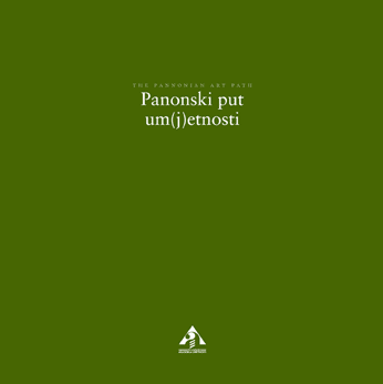 Panonski put um(j)etnosti = Pannonian art path