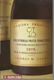 Pariška presuda : Kalifornija protiv Francuske i povijesna pariška degustacija 1976. koja je revolucionirala svijet vina